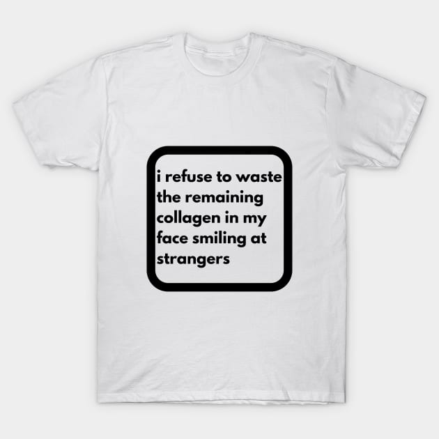 don't waste ur collagen T-Shirt by flopculture